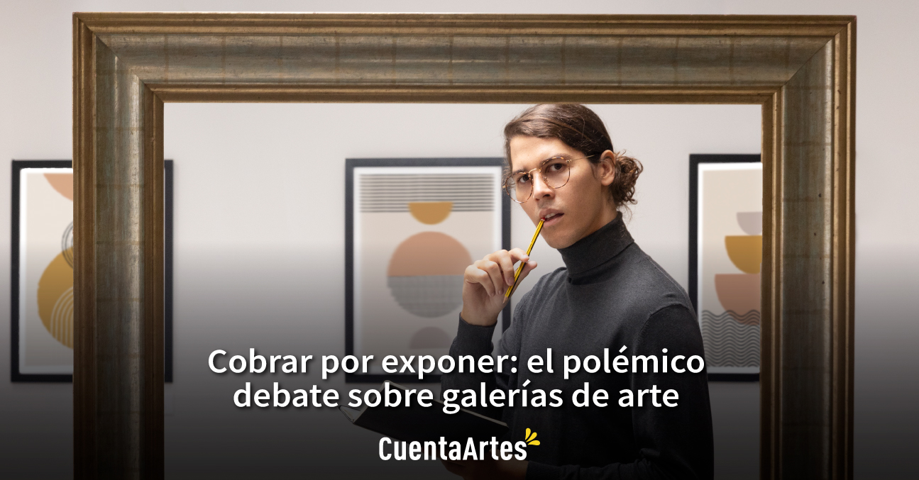Cobrar por exponer el polemico debate sobre galerias de arte