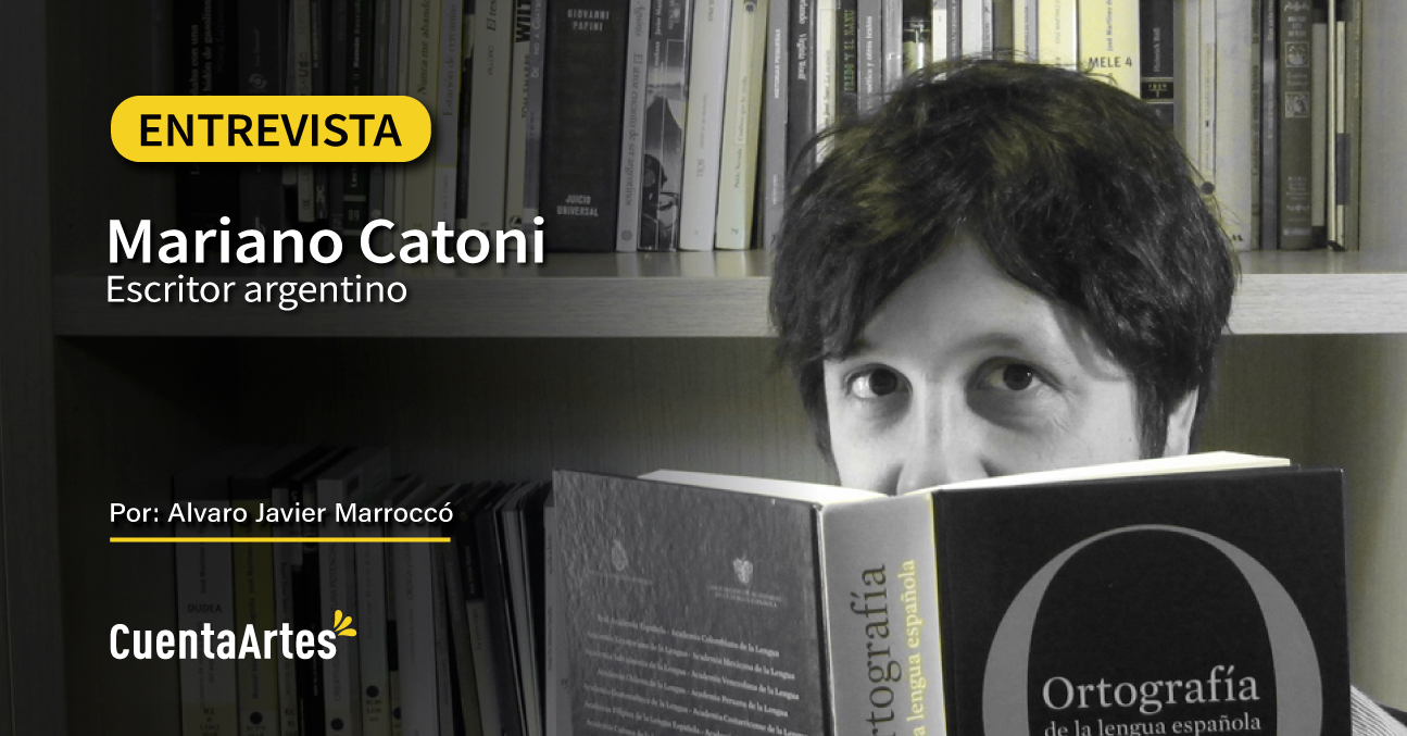 Mariano Catoni, entre premios y sombras: la apuesta por el silencio 1 entrevista al escritor argentino Mariano Catoni por Alvaro Javier Marrocco web