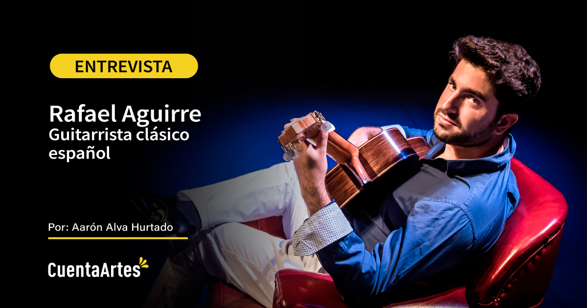 rafael aguirre guitarrista clasico espanol entrevista cuenta artes