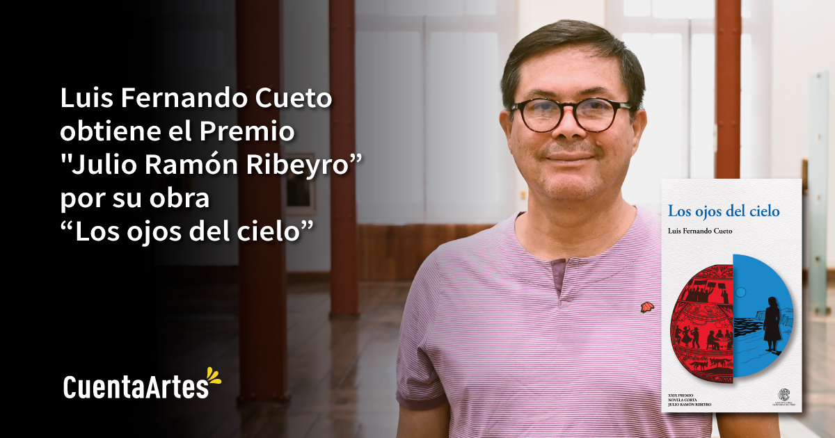 Luis Fernando Cueto obtiene el Premio Julio Ramon Ribeyro por su obra Los ojos del cielo