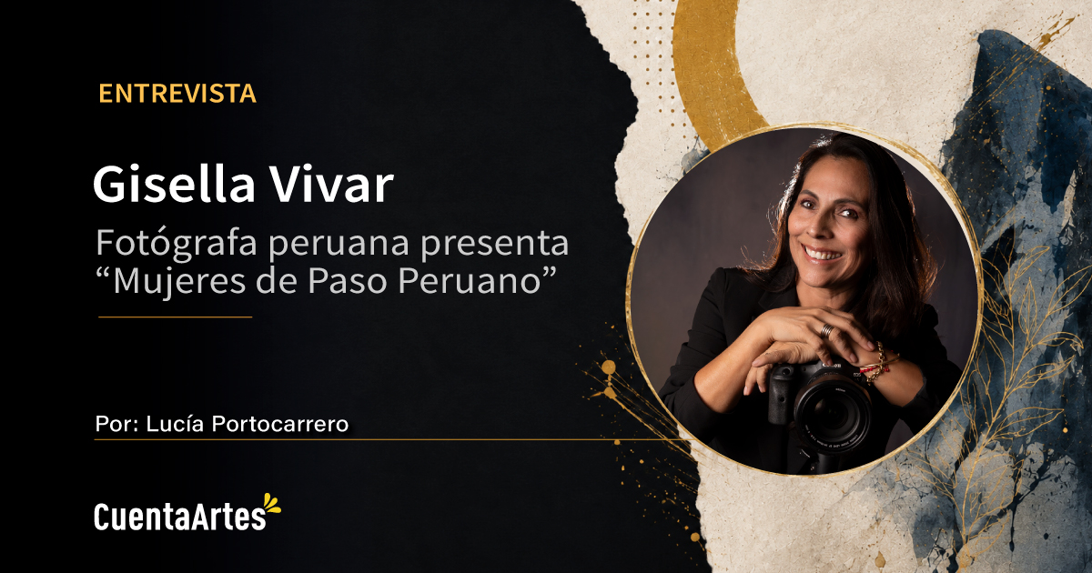 Gisella Vivar presenta Mujeres del Paso Peruano una exposicion fotografica cuentaartes